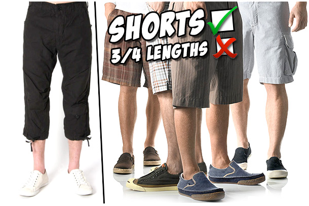 Shorts = yes, 3/4 Lengths = no