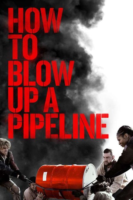 How to Blow Up a Pipeline, 2022 - ★★★★½